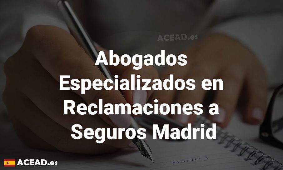 Abogados Especializados en Reclamaciones a Seguros Madrid