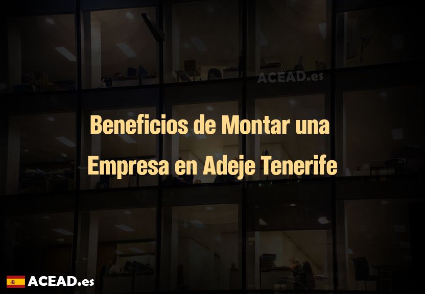 Beneficios de Montar una Empresa en Adeje Tenerife