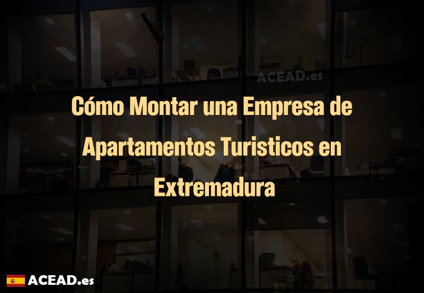 Cómo Montar una Empresa de Apartamentos Turisticos en Extremadura