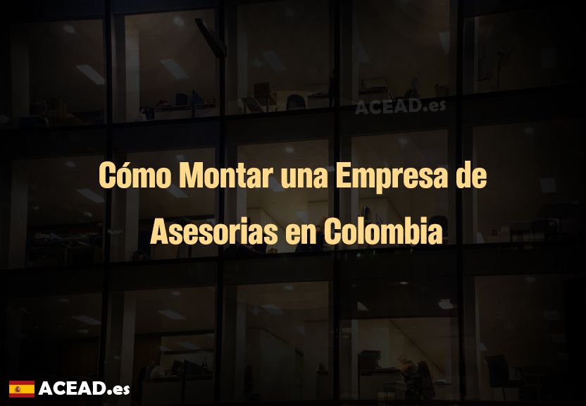 Cómo Montar una Empresa de Asesorias en Colombia
