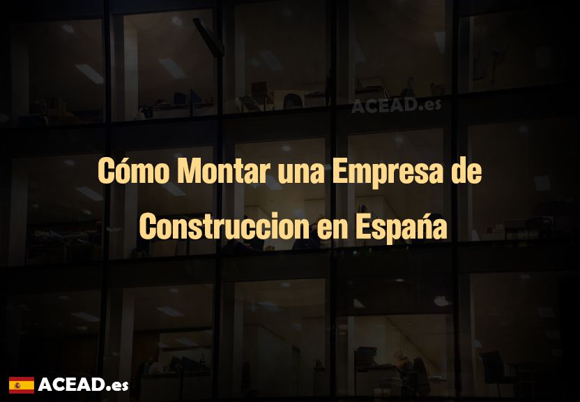 Cómo Montar una Empresa de Construccion en España