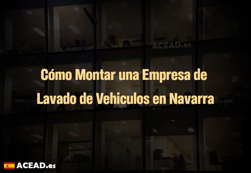 Cómo Montar una Empresa de Lavado de Vehiculos en Navarra