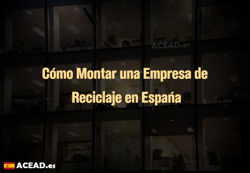 Cómo Montar una Empresa de Reciclaje en España