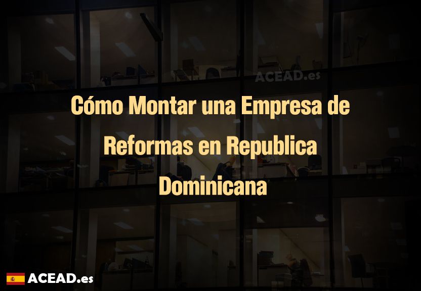 Cómo Montar una Empresa de Reformas en Republica Dominicana