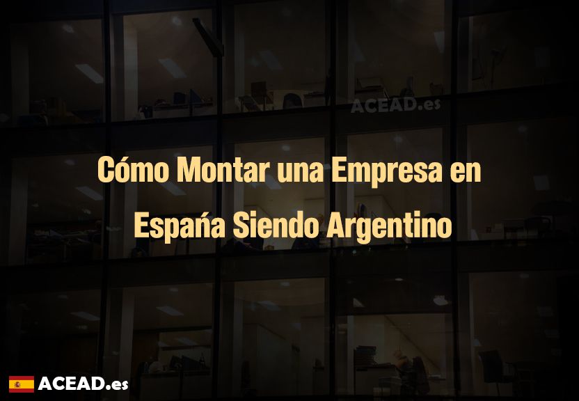 Cómo Montar una Empresa en España Siendo Argentino