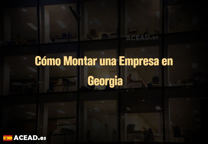 Cómo Montar una Empresa en Georgia