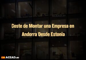 Coste de Montar una Empresa en Andorra Desde Estonia