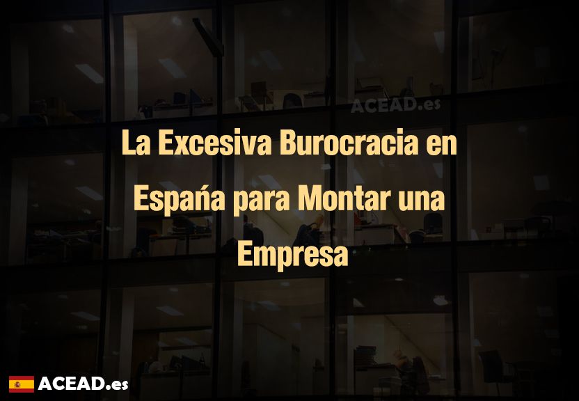 La Excesiva Burocracia en España para Montar una Empresa