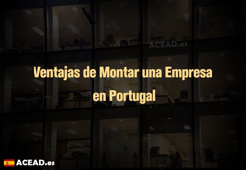 Ventajas de Montar una Empresa en Portugal